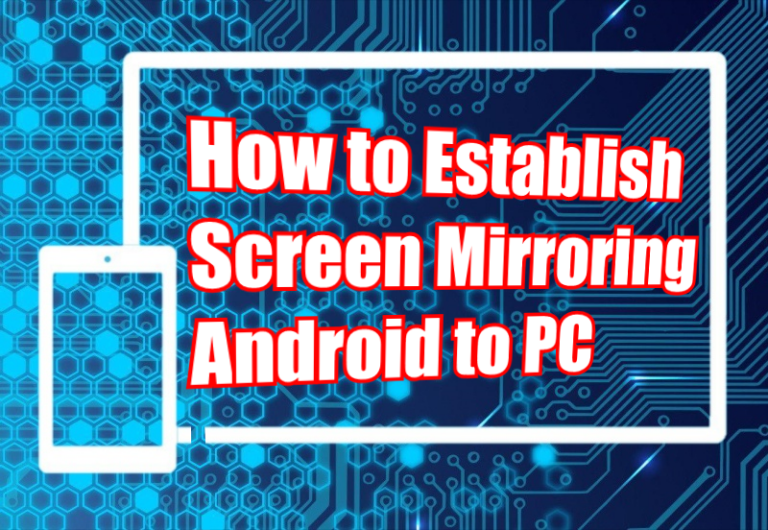 How to Screen Mirroring Android to PC or Laptop